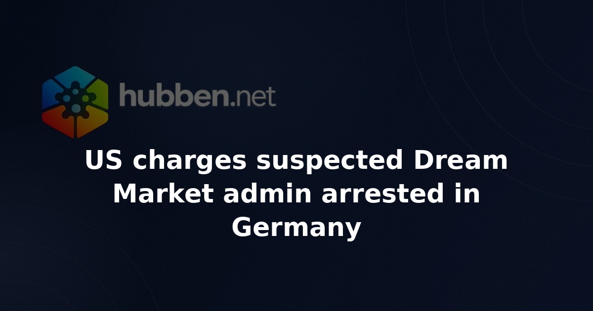 US charges suspected Dream Market admin arrested in Germany