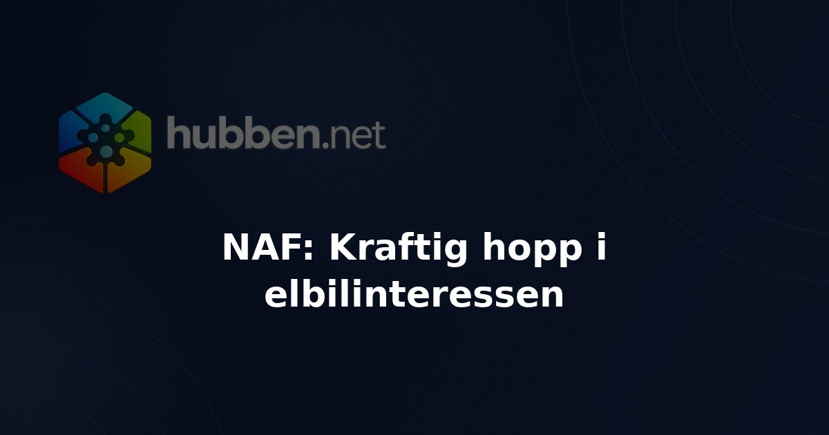 NAF: Kraftig hopp i elbilinteressen