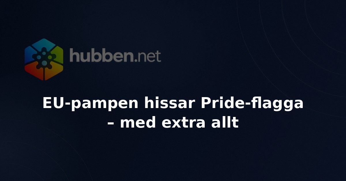EU-pampen hissar Pride-flagga – med extra allt
