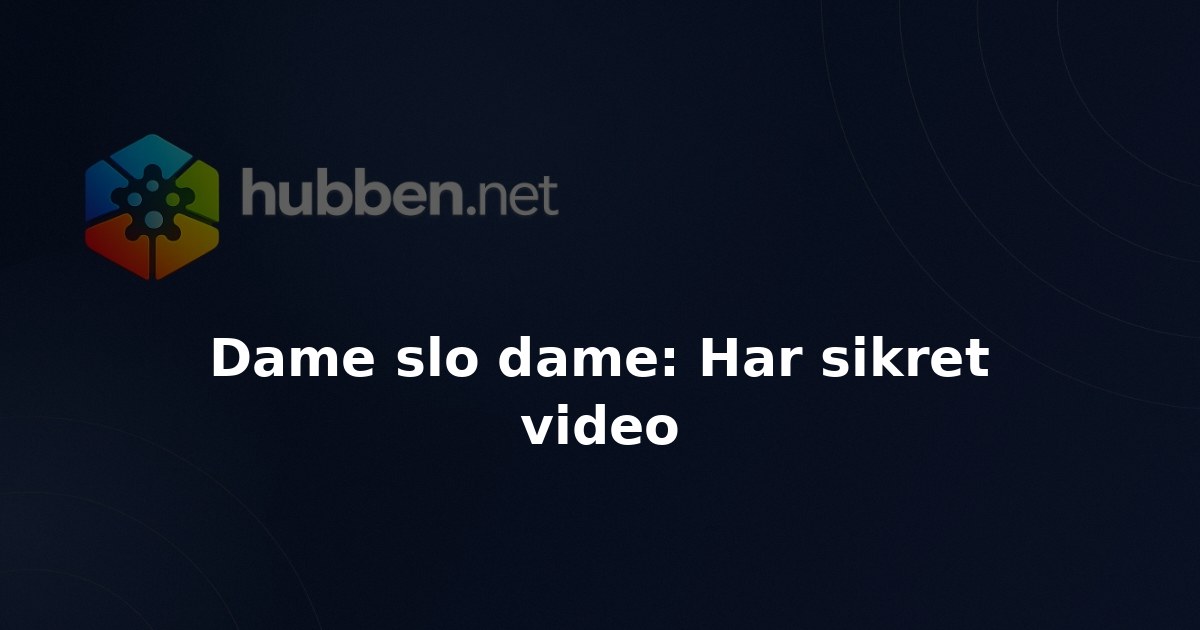 Dame slo dame: Har sikret video