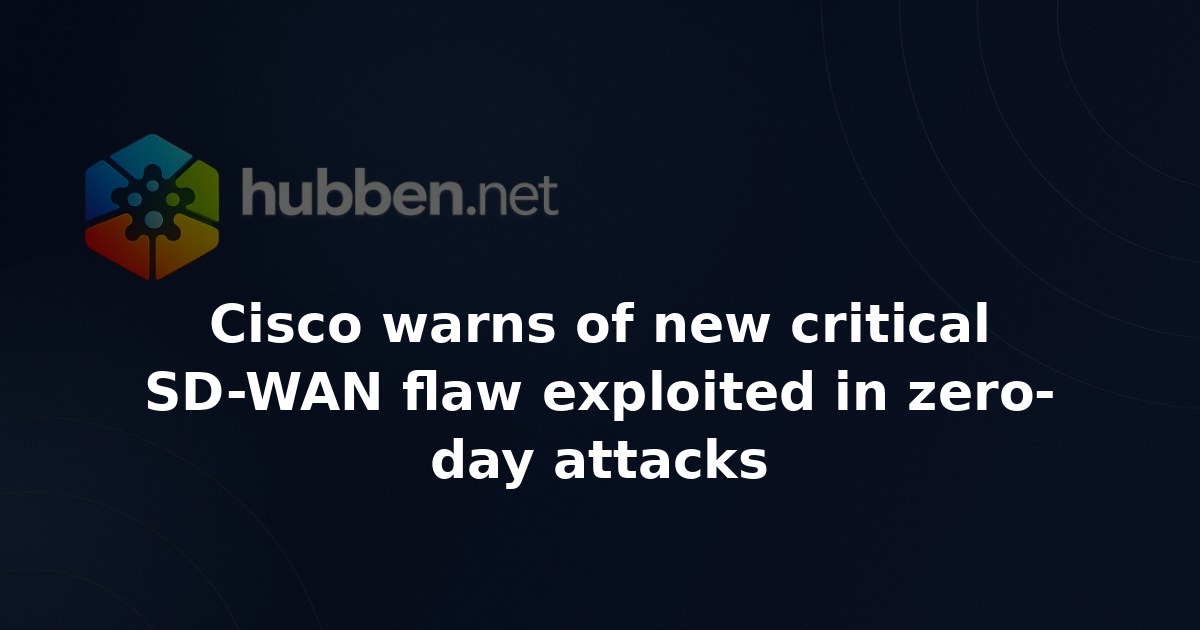 Cisco warns of new critical SD-WAN flaw exploited in zero-day attacks