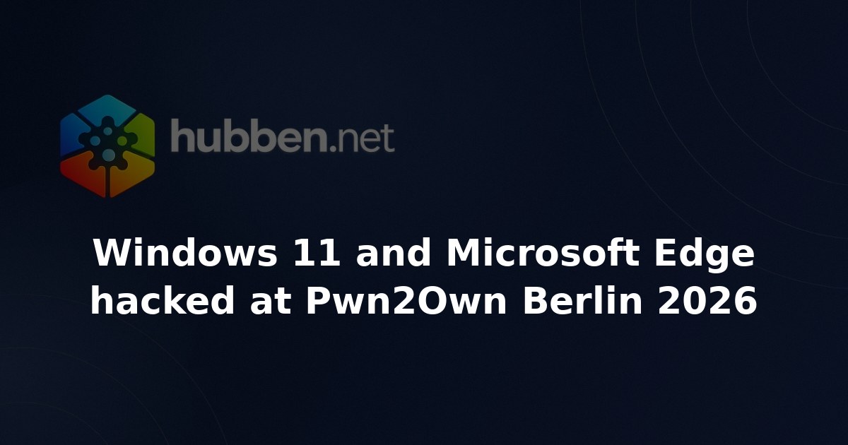 Windows 11 and Microsoft Edge hacked at Pwn2Own Berlin 2026