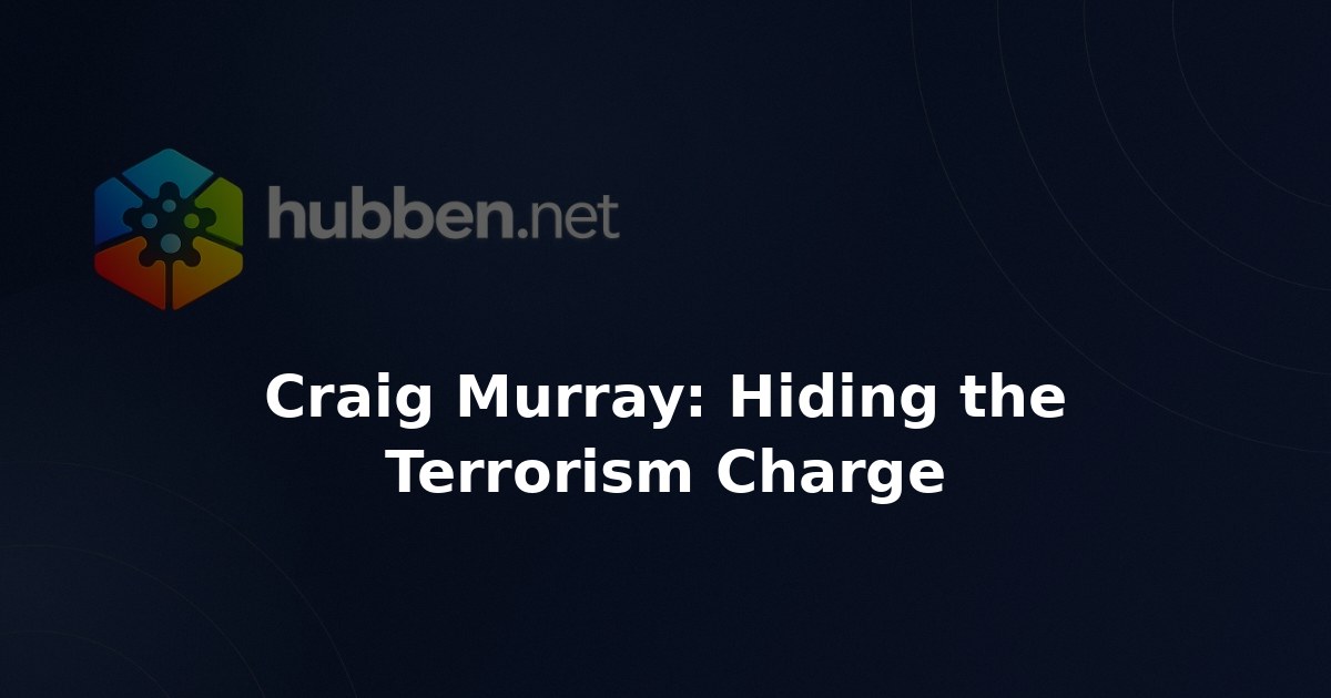 Craig Murray: Hiding the Terrorism Charge