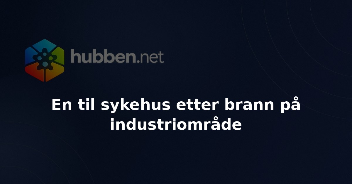 En til sykehus etter brann på industriområde
